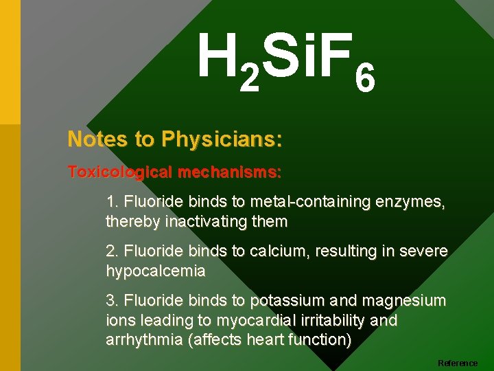 H 2 Si. F 6 Notes to Physicians: Toxicological mechanisms: 1. Fluoride binds to
