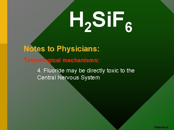 H 2 Si. F 6 Notes to Physicians: Toxicological mechanisms: 4. Fluoride may be