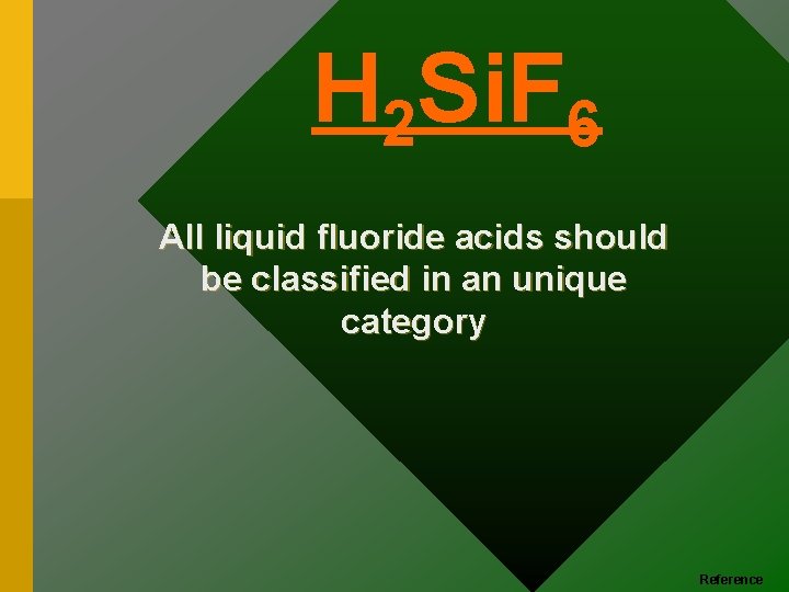 H 2 Si. F 6 All liquid fluoride acids should be classified in an