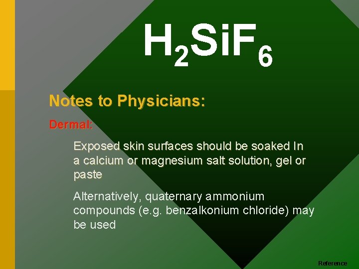 H 2 Si. F 6 Notes to Physicians: Dermal: Exposed skin surfaces should be