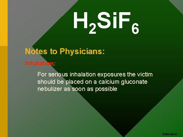H 2 Si. F 6 Notes to Physicians: Inhalation: For serious inhalation exposures the