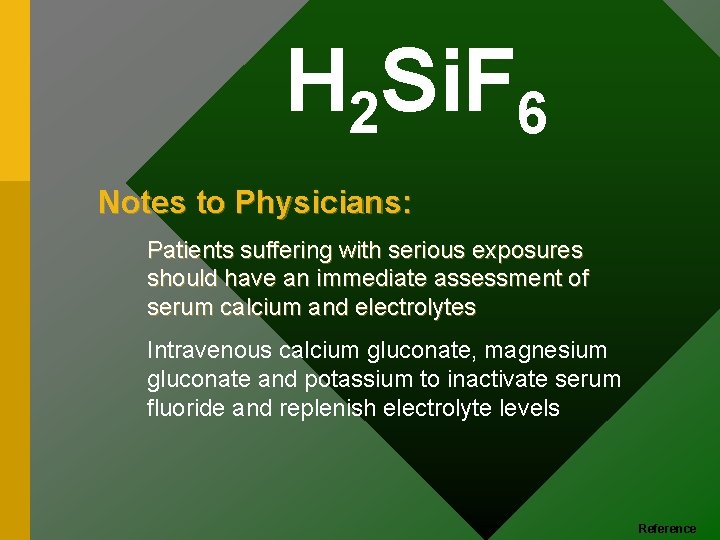 H 2 Si. F 6 Notes to Physicians: Patients suffering with serious exposures should