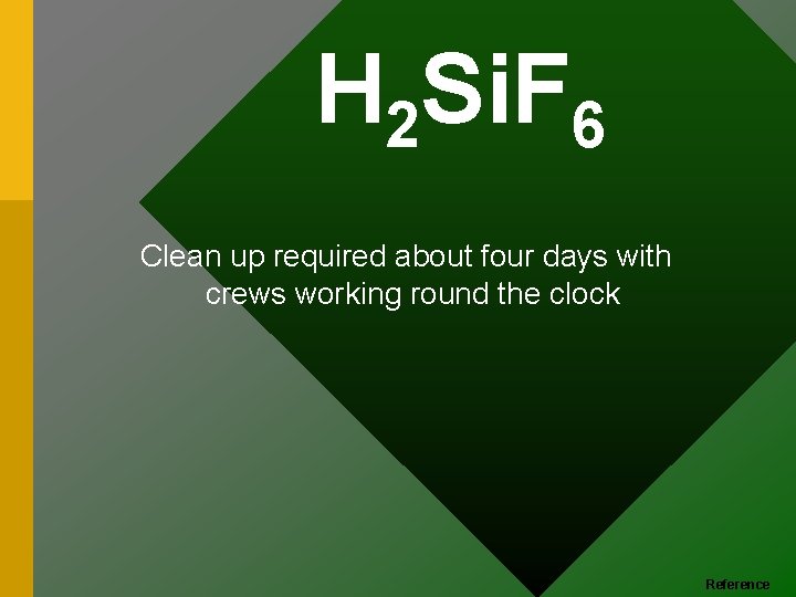H 2 Si. F 6 Clean up required about four days with crews working