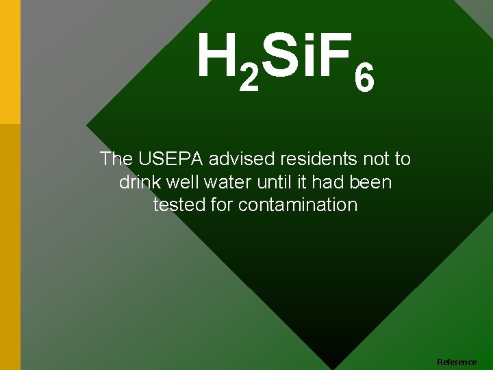 H 2 Si. F 6 The USEPA advised residents not to drink well water