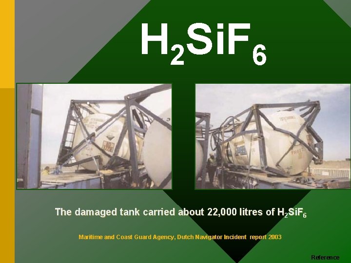 H 2 Si. F 6 The damaged tank carried about 22, 000 litres of
