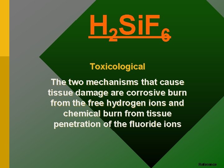 H 2 Si. F 6 Toxicological The two mechanisms that cause tissue damage are