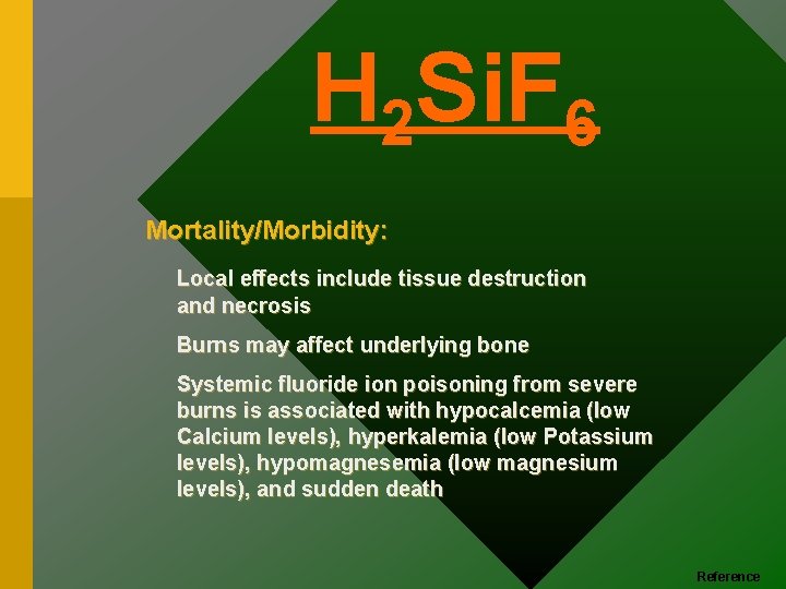 H 2 Si. F 6 Mortality/Morbidity: Local effects include tissue destruction and necrosis Burns