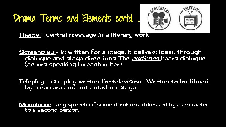 Drama Terms and Elements contd. . Theme - central message in a literary work.