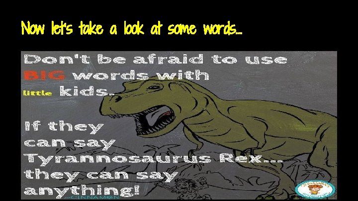 Now let’s take a look at some words. . . 