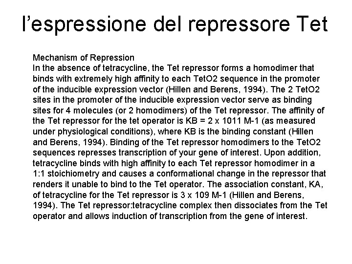 l’espressione del repressore Tet Mechanism of Repression In the absence of tetracycline, the Tet