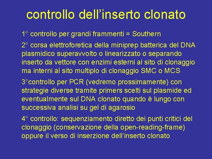 controllo dell’inserto clonato 1° controllo per grandi frammenti = Southern 2° corsa elettroforetica della