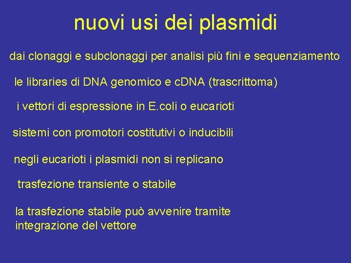 nuovi usi dei plasmidi dai clonaggi e subclonaggi per analisi più fini e sequenziamento