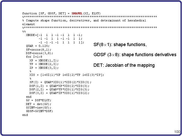 function [SF, GDSF, DET] = SHAPEL(XI, ELXY) %************************************* % Compute shape function, derivatives, and