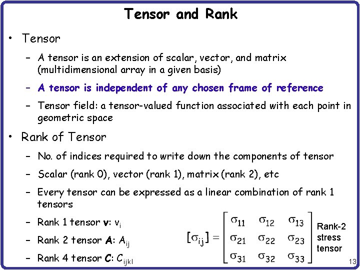 Tensor and Rank • Tensor – A tensor is an extension of scalar, vector,