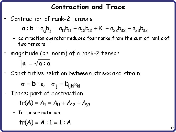 Contraction and Trace • Contraction of rank-2 tensors – contraction operator reduces four ranks