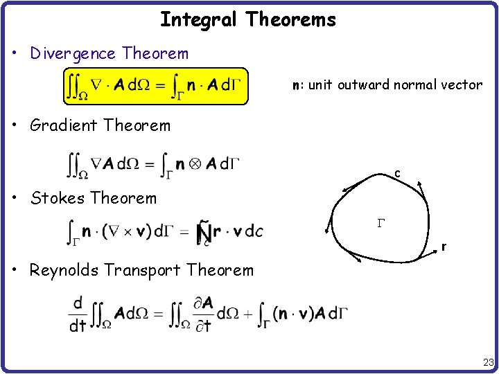 Integral Theorems • Divergence Theorem n: unit outward normal vector • Gradient Theorem c