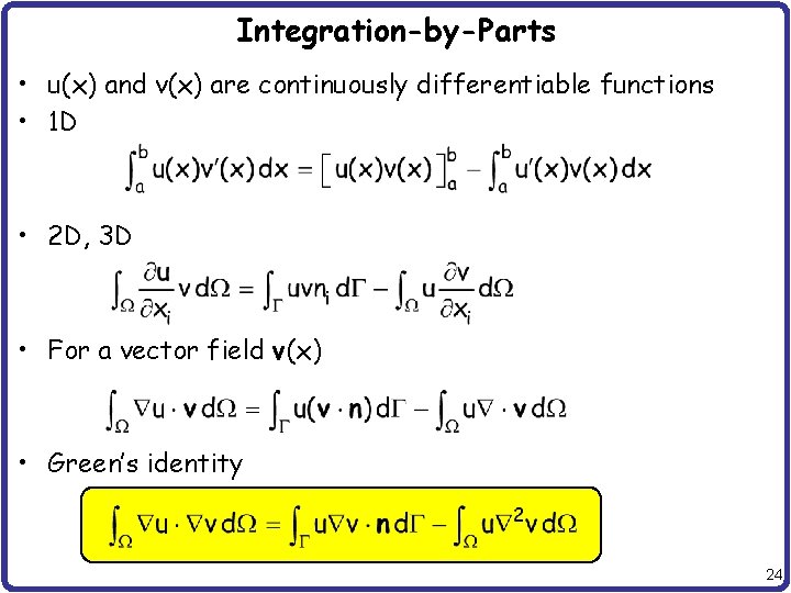 Integration-by-Parts • u(x) and v(x) are continuously differentiable functions • 1 D • 2