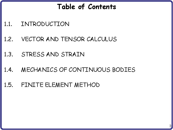 Table of Contents 1. 1. INTRODUCTION 1. 2. VECTOR AND TENSOR CALCULUS 1. 3.