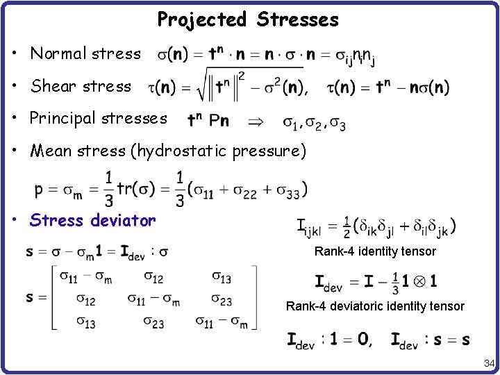 Projected Stresses • Normal stress • Shear stress • Principal stresses • Mean stress