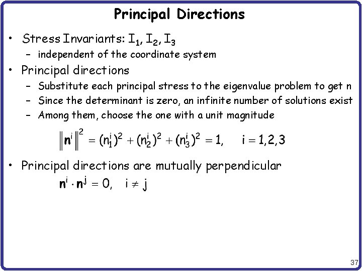 Principal Directions • Stress Invariants: I 1, I 2, I 3 – independent of