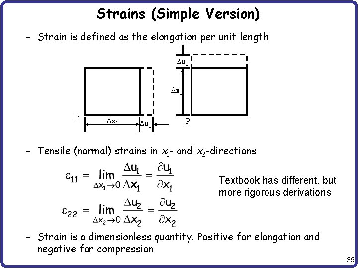 Strains (Simple Version) – Strain is defined as the elongation per unit length u