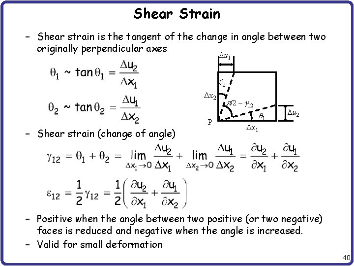 Shear Strain – Shear strain is the tangent of the change in angle between
