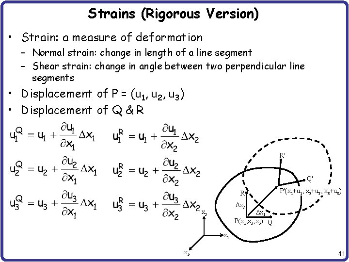 Strains (Rigorous Version) • Strain: a measure of deformation – Normal strain: change in