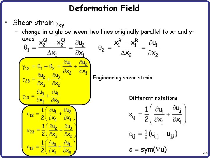 Deformation Field • Shear strain gxy – change in angle between two lines originally