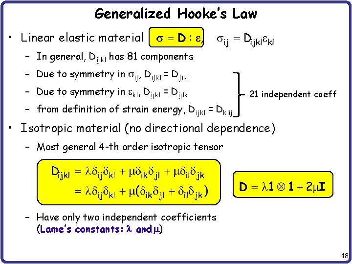 Generalized Hooke’s Law • Linear elastic material – In general, Dijkl has 81 components