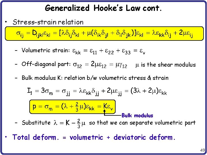 Generalized Hooke’s Law cont. • Stress-strain relation – Volumetric strain: – Off-diagonal part: m
