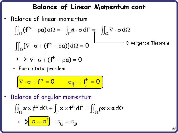 Balance of Linear Momentum cont • Balance of linear momentum Divergence Theorem – For