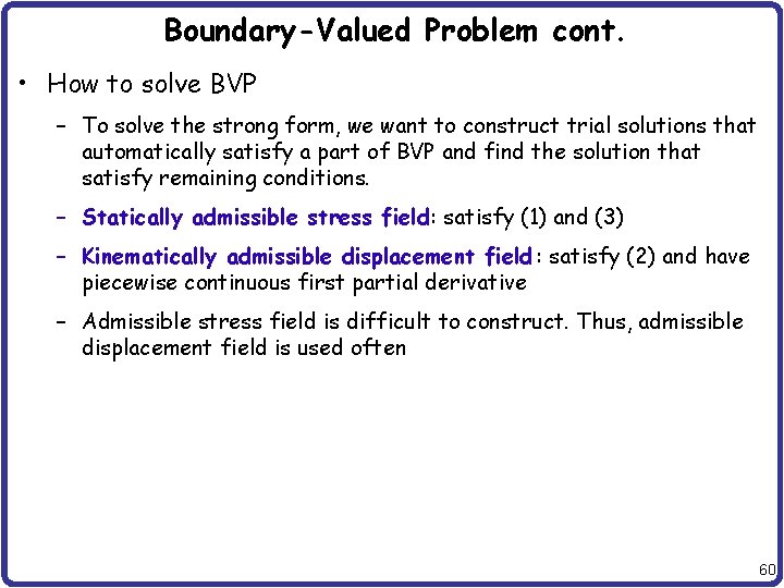 Boundary-Valued Problem cont. • How to solve BVP – To solve the strong form,