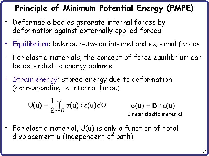 Principle of Minimum Potential Energy (PMPE) • Deformable bodies generate internal forces by deformation