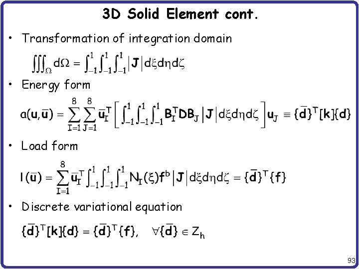 3 D Solid Element cont. • Transformation of integration domain • Energy form •