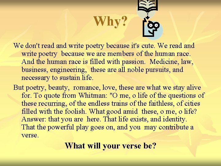 Why? We don't read and write poetry because it's cute. We read and write