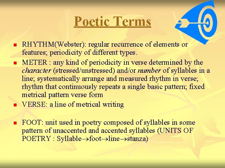 Poetic Terms n n RHYTHM(Webster): regular recurrence of elements or features; periodicity of different