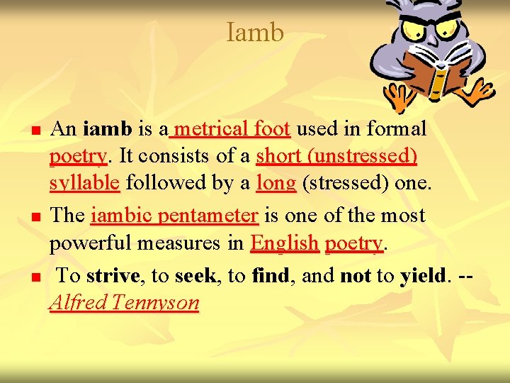 Iamb n n n An iamb is a metrical foot used in formal poetry.