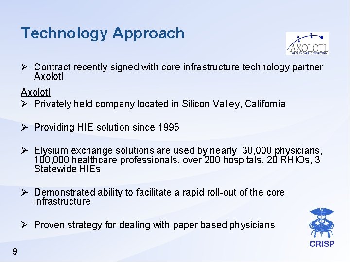 Technology Approach Ø Contract recently signed with core infrastructure technology partner Axolotl Ø Privately