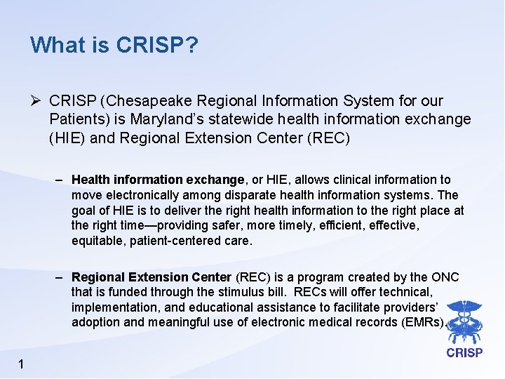 What is CRISP? Ø CRISP (Chesapeake Regional Information System for our Patients) is Maryland’s