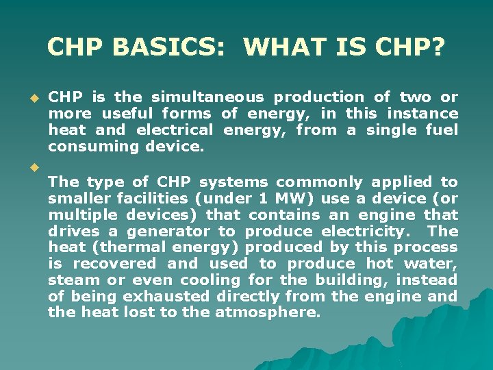 CHP BASICS: WHAT IS CHP? u u CHP is the simultaneous production of two