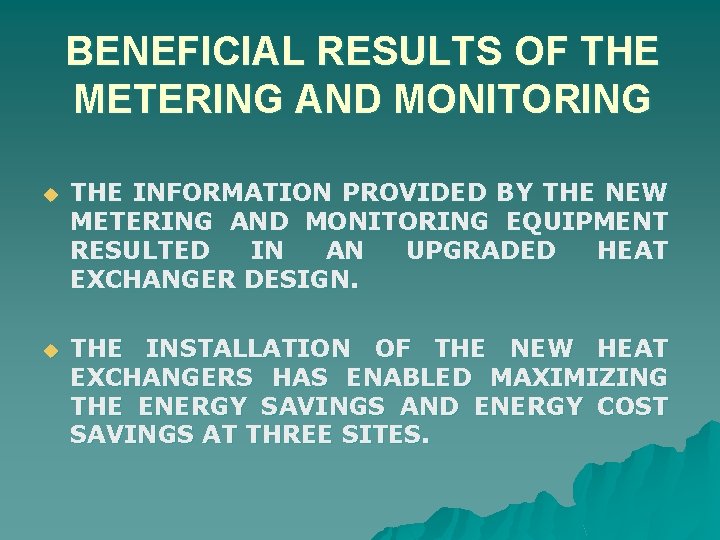 BENEFICIAL RESULTS OF THE METERING AND MONITORING u THE INFORMATION PROVIDED BY THE NEW
