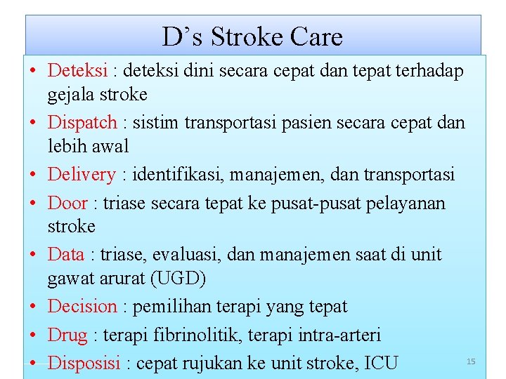 D’s Stroke Care • Deteksi : deteksi dini secara cepat dan tepat terhadap gejala