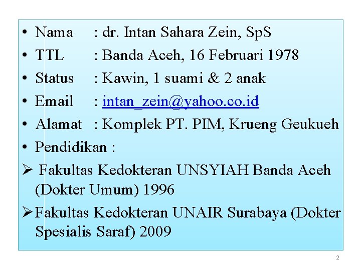  • Nama : dr. Intan Sahara Zein, Sp. S • TTL : Banda