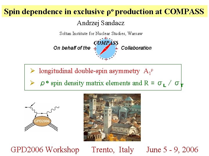 Spin dependence in exclusive ρo production at COMPASS Andrzej Sandacz Sołtan Institute for Nuclear