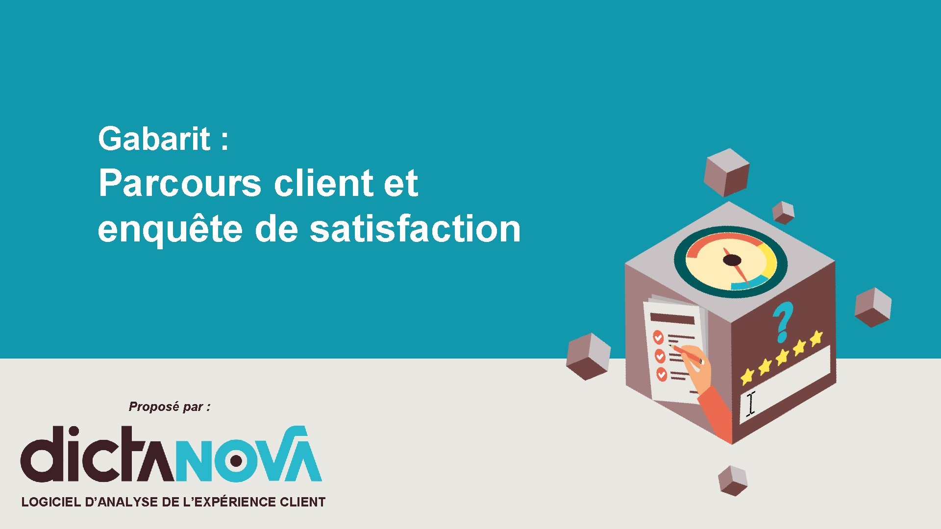 Gabarit : Parcours client et enquête de satisfaction Proposé par : LOGICIEL D’ANALYSE DE
