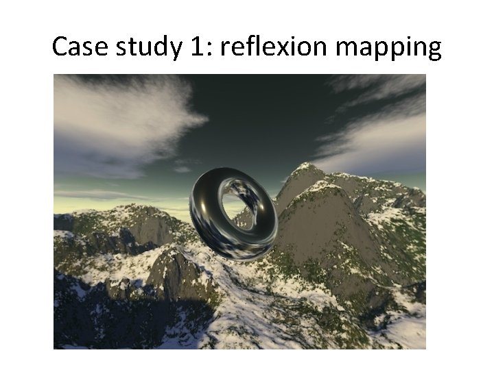 Case study 1: reflexion mapping 