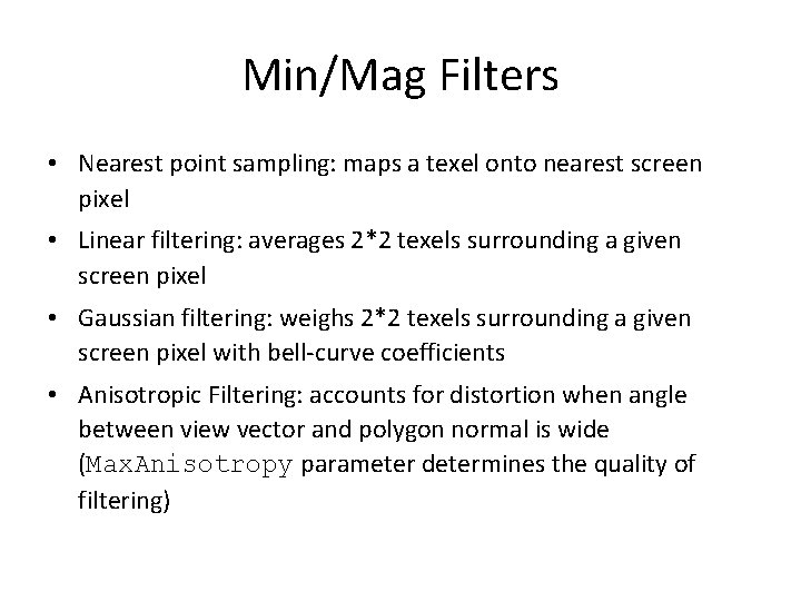 Min/Mag Filters • Nearest point sampling: maps a texel onto nearest screen pixel •