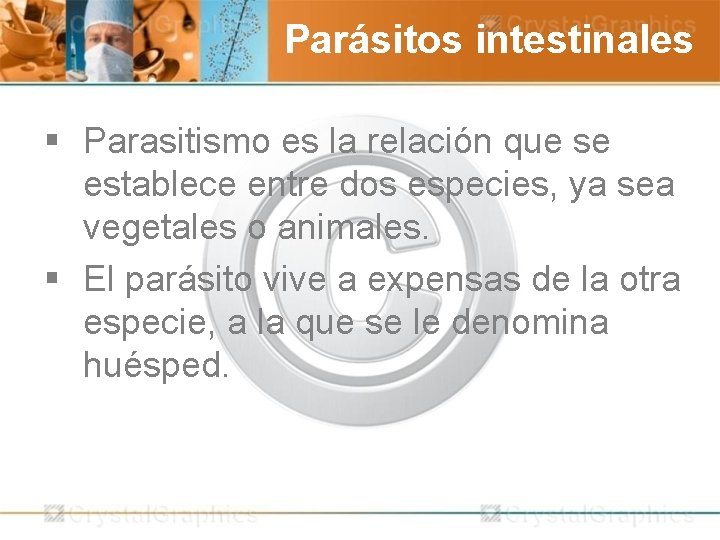Parásitos intestinales § Parasitismo es la relación que se establece entre dos especies, ya