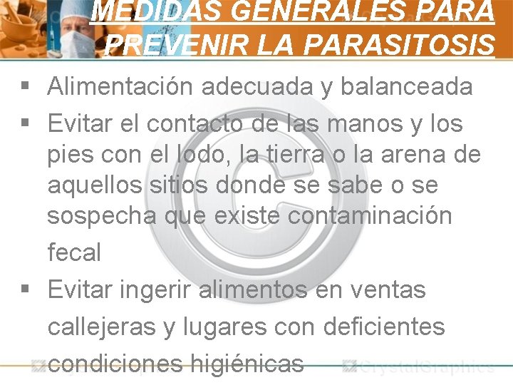 MEDIDAS GENERALES PARA PREVENIR LA PARASITOSIS § Alimentación adecuada y balanceada § Evitar el