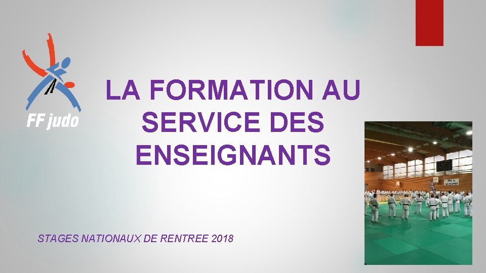 LA FORMATION AU SERVICE DES ENSEIGNANTS STAGES NATIONAUX DE RENTREE 2018 